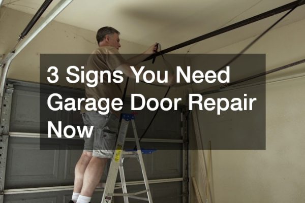 3 Signs You Need Garage Door Repair Now