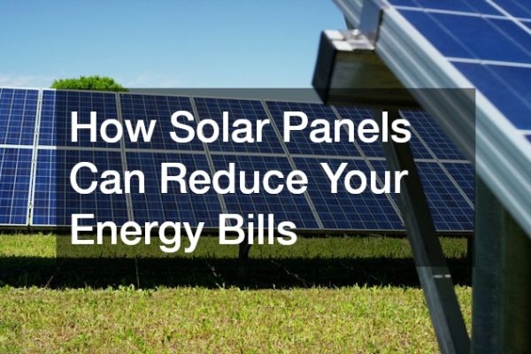 How Solar Panels Can Reduce Your Energy Bills